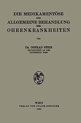 Die Medikamentöse Und Allgemeine Behandlung Der Ohrenkrankheiten-..
