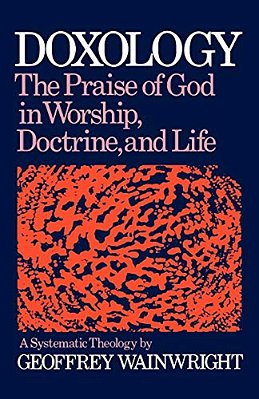 Doxology: The Praise Of God In Worship, Doctrine And Life: A Systematic Theology-..