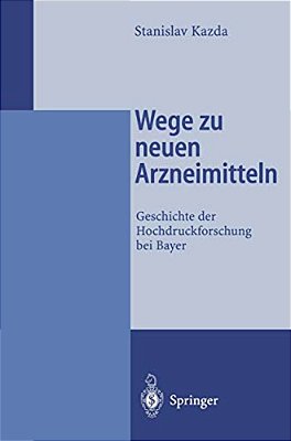 Wege Zu Neuen Arzneimitteln: Geschichte Der Hochdruckforschung Bei Bayer-..