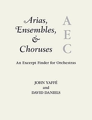 Arias, Ensembles, & Choruses: An Excerpt Finder For Orchestras-..