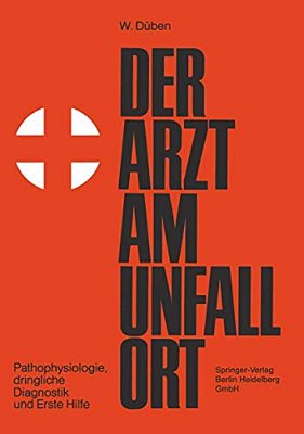 Der Arzt Am Unfallort: Pathophysiologie, Dringliche Diagnostik Und Erste Hilfe-..