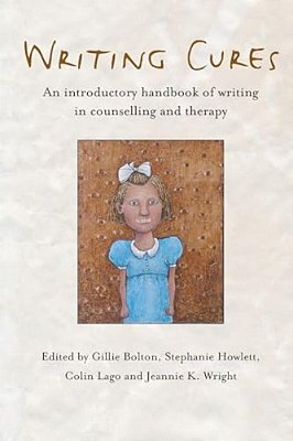 Writing Cures: An Introductory Handbook Of Writing In Counselling And Psychotherapy-..