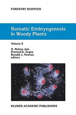 Somatic Embryogenesis In Woody Plants: Volume 5-..