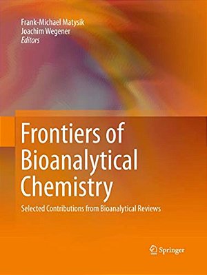 Frontiers Of Bioanalytical Chemistry: Selected Contributions From Bioanalytical Reviews-..