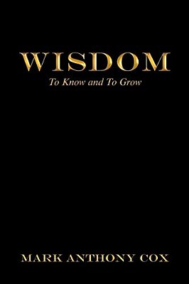 Wisdom: To Know And To Grow-..
