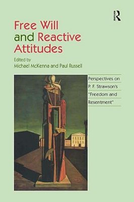 Free Will And Reactive Attitudes: Perspectives On P. F. Strawson's 'Freedom And Resentment'-..