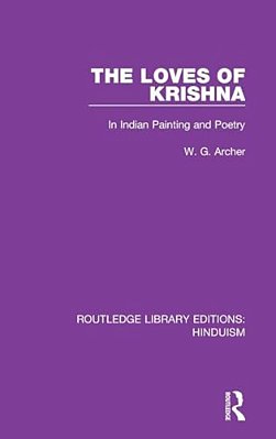 The Loves Of Krishna: In Indian Painting And Poetry-..