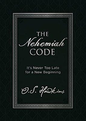 The Nehemiah Code: It's Never Too Late For A New Beginning-..
