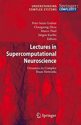 Lectures In Supercomputational Neuroscience: Dynamics In Complex Brain Networks-..