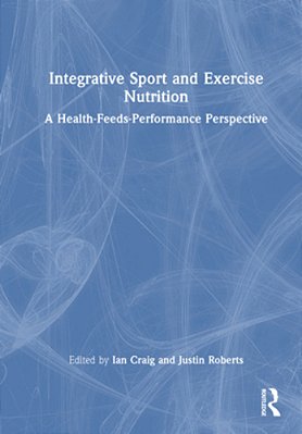 Integrative Sport And Exercise Nutrition: A Health-Feeds-performance Perspective-..