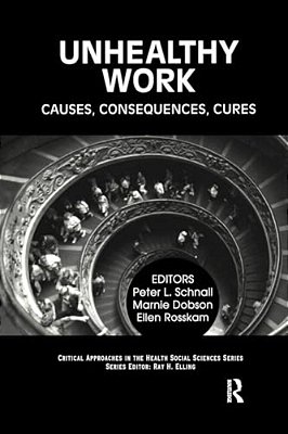 Unhealthy Work: Causes, Consequences, Cures-..