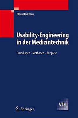 Usability-Engineering In Der Medizintechnik: Grundlagen - Methoden - Beispiele-..