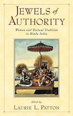 Jewels Of Authority: Women And Textual Tradition In Hindu India-..