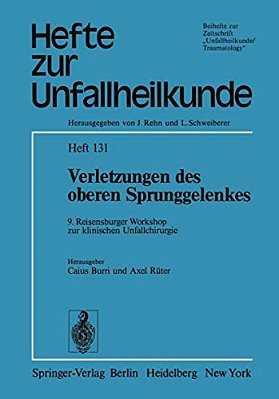 Verletzungen Des Oberen Sprunggelenkes: 9. Reisensburger Workshop Zur Klinischen Unfallchirurgie, 22. Bis 24. September 1977-..