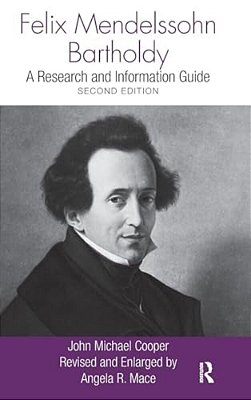 Felix Mendelssohn Bartholdy: A Research And Information Guide-..