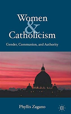 Women & Catholicism: Gender, Communion, And Authority-..
