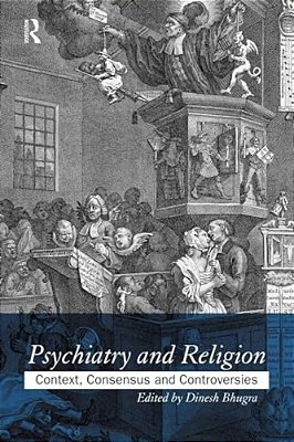 Psychiatry And Religion: Context, Consensus And Controversies-..