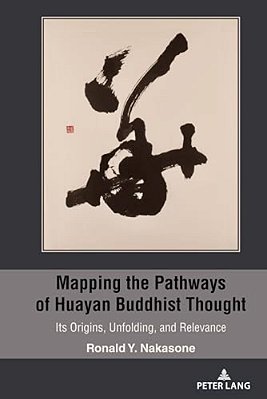 Mapping The Pathways Of Huayan Buddhist Thought: Its Origins, Unfolding, And Relevance-..