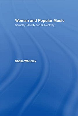 Women And Popular Music: Sexuality, Identity And Subjectivity-..