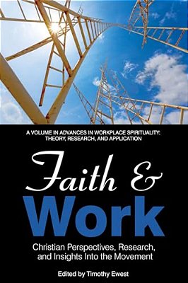 Faith And Work: Christian Perspectives, Research And Insights Into The Movement-..
