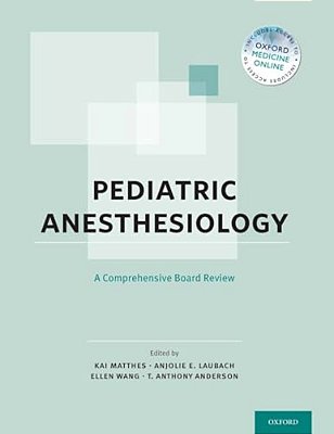 Pediatric Anesthesiology: A Comprehensive Board Review-..