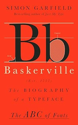 Baskerville: The Biography Of A Typeface-..
