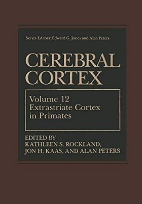 Cerebral Cortex: Volume 12: Extrastriate Cortex In Primates-..