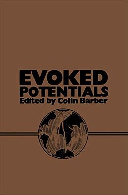 Evoked Potentials: Proceedings Of An International Evoked Potentials Symposium Held In Nottingham, England-..