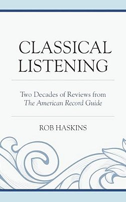 Classical Listening: Two Decades Of Reviews From The American Record Guide-..