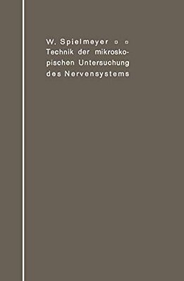 Technik Der Mikroskopischen Untersuchung Des Nervensystems-..