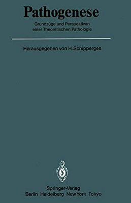 Pathogenese: Grundzüge Und Perspektiven Einer Theoretischen Pathologie-..