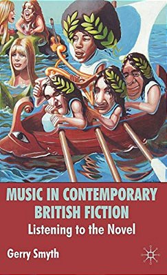 Music In Contemporary British Fiction: Listening To The Novel-..