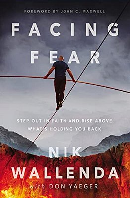 Facing Fear: Step Out In Faith And Rise Above What's Holding You Back-..