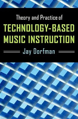 Theory And Practice Of Technology-Based Music Instruction-..