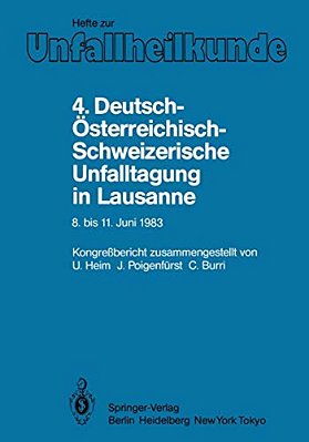 4. Deutsch-Österreichisch-schweizerische Unfalltagung In Lausanne, 8. Bis 11. Juni 1983: 47. Jahrestagung Der Deutschen Gesellschaft Für Unfallheilkun-..