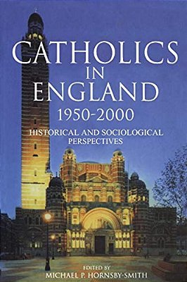 Catholics In England 1950-2000-..