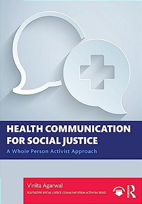 Health Communication For Social Justice: A Whole Person Activist Approach-..