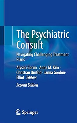 The Psychiatric Consult: Navigating Challenging Treatment Plans-..