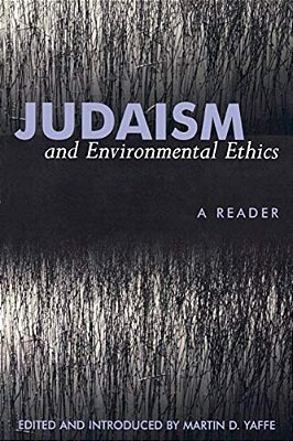 Judaism And Environmental Ethics: A Reader-..