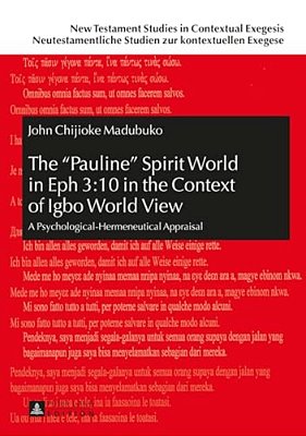 The Pauline Spirit World In Eph 3: 10 In The Context Of Igbo World View: A Psychological-Hermeneutical Appraisal-..