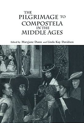 The Pilgrimage To Compostela In The Middle Ages: A Book Of Essays-..