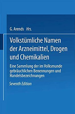 Volkstümliche Namen Der Arzneimittel, Drogen Und Chemikalien: Eine Sammlung Der Im Volksmunde Gebräuchlichen Benennungen Und Handelsbezeichnungen-..
