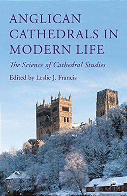 Anglican Cathedrals In Modern Life: The Science Of Cathedral Studies-..