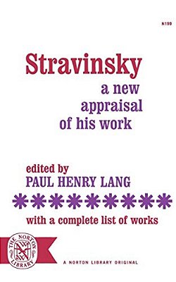 Stravinsky: A New Appraisal Of His Work-..