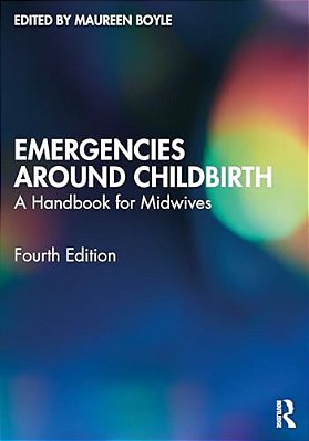 Emergencies Around Childbirth: A Handbook For Midwives-..