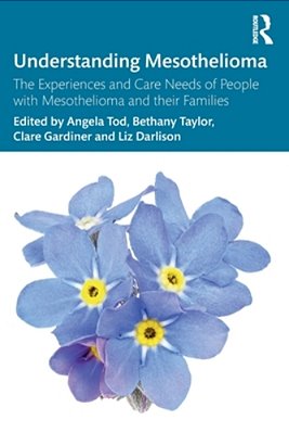 Understanding Mesothelioma: The Experiences And Care Needs Of People With Mesothelioma And Their Families-..