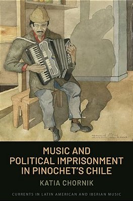 Music And Political Imprisonment In Pinochet's Chile-..