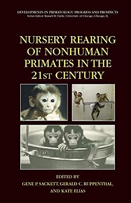 Nursery Rearing Of Nonhuman Primates In The 21St Century-..