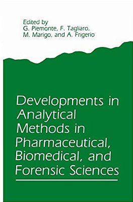 Developments In Analytical Methods In Pharmaceutical, Biomedical, And Forensic Sciences-..