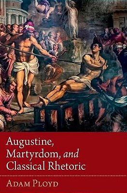 Augustine, Martyrdom, And Classical Rhetoric-..